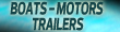 Boats - Motors - Trailers